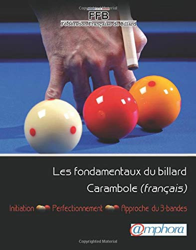 Les fondamentaux du billard Carambole (français) initiation, perfectionnement, approche 3-bandes