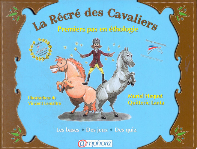 La Récré des Cavaliers - Premiers pas en éthologie Les bases, des jeux, des quiz