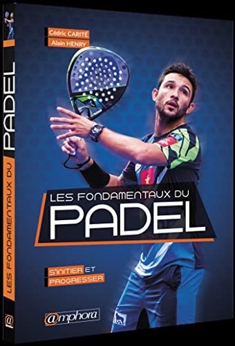 Les fondamentaux du padel S'initier et progresser