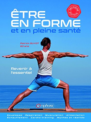 Etre en forme et en pleine santé Revenir à l'essentiel