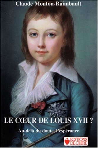 Le cœur de Louis XVII au-delà du doute, l'espérance, essai critique