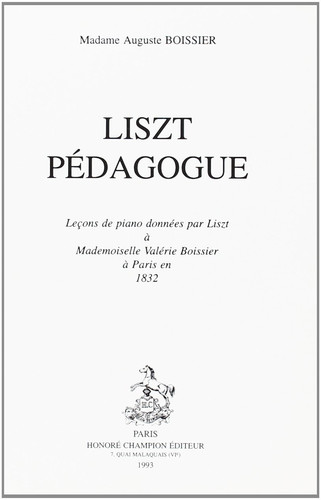 Liszt pédagogue: leçons de piano données par Liszt à Mademoiselle Valérie Boissier à Paris en 1832
