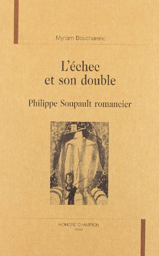 L'échec et son double: Philippe Soupault romancier