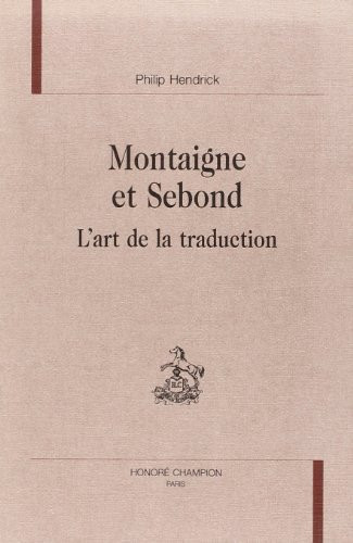 Montaigne et Sebond: L'art de la traduction (Etudes montaignistes) (French Edition)