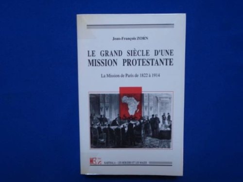 Le grand siècle d'une mission protestante: La Mission de Paris de 1822 à 1914 (French Edition)