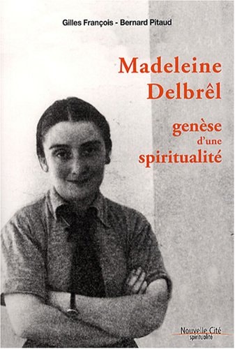 Madeleine Delbrêl genèse d'une spiritualité