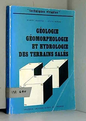 Géologie, géomorphologie et hydrologie des terrains salés: Contribution aux techniques d'amélioration des terrains salés (Techniques vivantes : Section Agronomie tropicale) (French Edition)