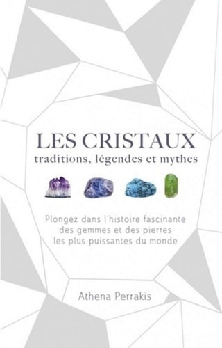 Les cristaux Traditions, légendes et mythes