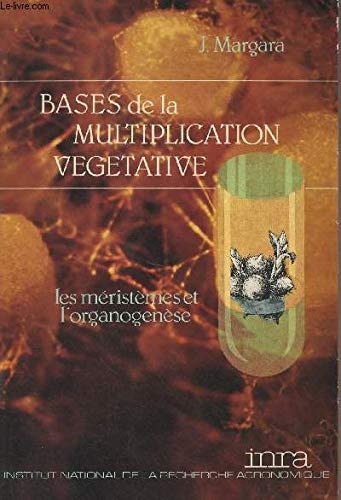 Bases de la multiplication végétative: Les méristèmes et l'organogenèse (French Edition)