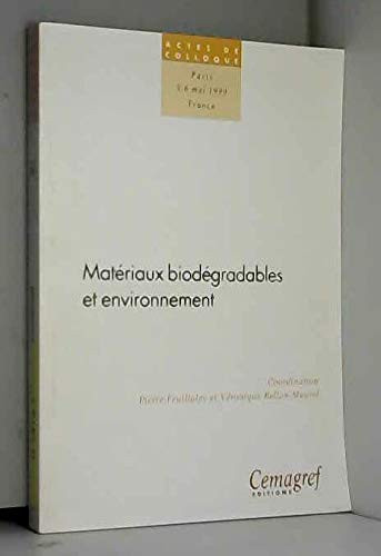 Matériaux biodégradables et environnement actes du colloque, Paris, 5-6 mai 1999