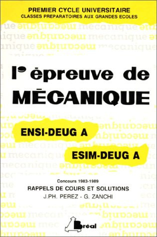 L'épreuve de mécanique aux concours ENSI-DEUG A (1983-1989), ESIM-DEUG A (1983-1989) rappels de cours et solutions