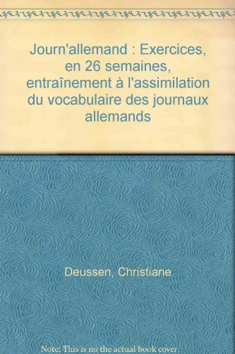 Journ' allemand Entraînement à l'assimilation du vocabulaire des journaux allemands : (complément du Journ' allemand vocabulaire). Exercices