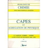 Problèmes de chimie avec solutions et annexes CAPES externe 1989-1995, agrégation de physique 1989-1995...