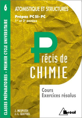 Précis de chimie classes préparatoires, premier cycle universitaire. Atomistique et structures, PCSI, PC