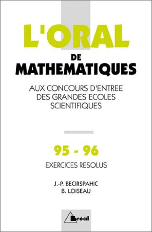 L'Oral De Mathematiques Aux Concours D'Entree Des Grandes Ecoles Scientifiques.