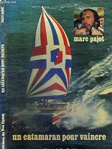 "Elf aquitaine" un catamaran pour vaincre : récit d'Olivier Péretié