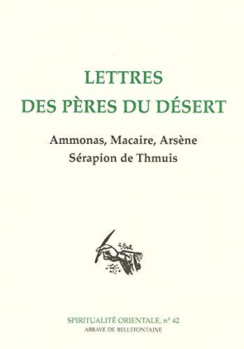 Lettres des Pères du désert Ammonas, Macaire, Arsène, Sérapion de Thmuis