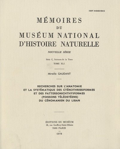 Recherches sur l'anatomie et la systématique des Cténothrissiformes et des Pattersonichthyiformes (poissons téléostéens) du Cénomanien du Liban ... d'histoire naturelle) (French Edition)