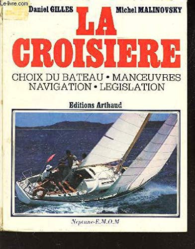 La croisière choix du bateau, manœuvres, navigation, législation