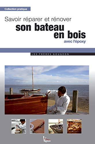 Savoir réparer et rénover son bâteau en bois avex l'époxy