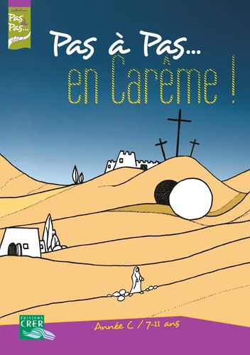 Pas à Pas... En Carême ! - Année C - 7/11 ans - Livret de l'enfant