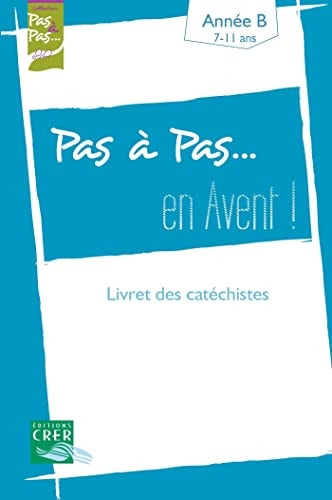 Pas à Pas... En Avent ! - Année B - Livret des catéchistes