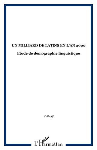 Un milliard de Latins en l'an 2000: Etude de démographie linguistique