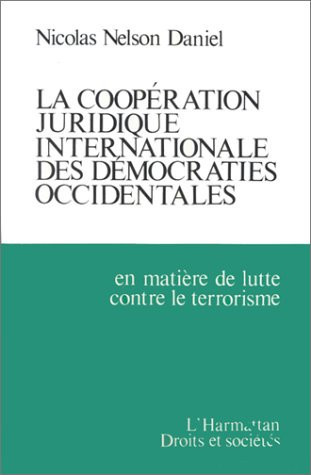 La coopération juridique internationale des démocraties occidentales: En matière de lutte contre le terrorisme