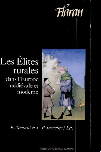 Les élites rurales dans l'Europe médiévale et moderne actes des XXVIIes journées internationales d'histoire de l'abbaye de Flaran, 9, 10 et 11 septembre 2005
