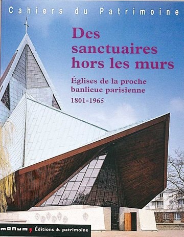 Des sanctuaires hors les murs églises de la proche banlieue parisienne, 1801-1965