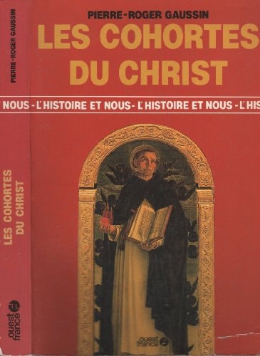 Les cohortes du Christ: Les groupements religieux en Europe et hors d'Europe des origines à la fin du XVIIIe siècle (L'Histoire et nous) (French Edition)