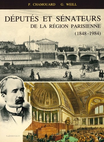 Députés et sénateurs de la région parisienne de 1848 à 1984: (Seine, Seine-et-Oise, Paris, Yvelines, Hauts-de-Seine, Seine-Saint-Denis, Val-de-Marne, Essonne, Val d'Oise) (French Edition)
