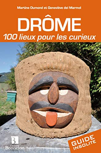 Drôme 100 lieux pour les curieux