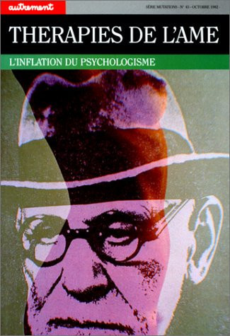 Thérapies de l'âme. L'Inflation du psychologisme
