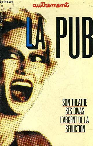 La pub son théâtre, ses divas, l'argent de la séduction
