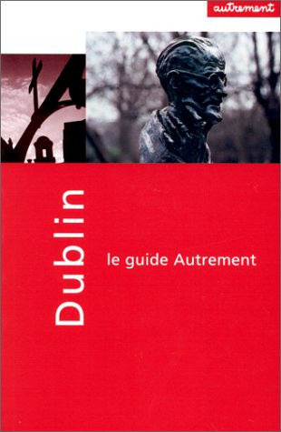 Dublin le Guide Autrement Guide in French