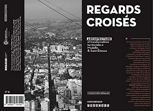 Miradas cruzadas arquitectura y transformaciones territoriales en Medellin & Saint-Etienne