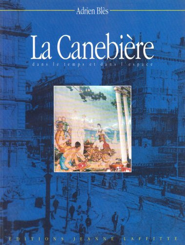 La Canebière dans le temps et dans l'espace