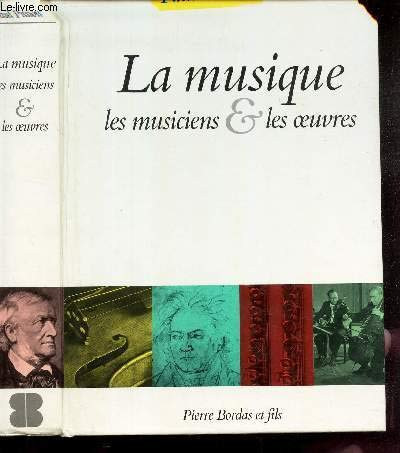 La musique, les musiciens et les oeuvres