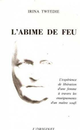L'ABIME DE FEU. L'expérience de libération d'une femme à travers les enseignements d'un maître soufi
