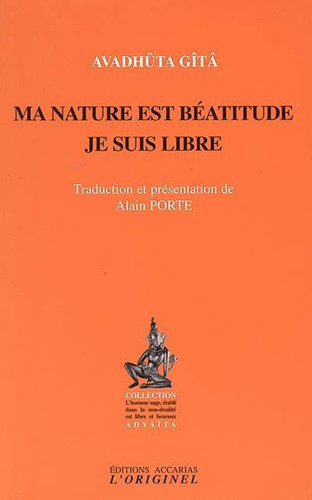 Ma nature est béatitude, je suis libre Avadhūta Gītā
