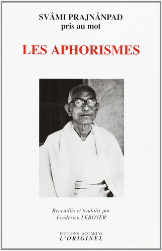 Les aphorismes Svâmi Prajnânpad pris au mot
