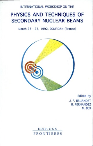 International Workshop on the Physics and Techniques of Secondary Nuclear Beams Dourdan, France, 23-25 March, 1992