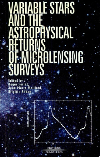 Variables Stars and the Astrophysical Returns of the Microlensing Surveys Proceedings of the 12th IAP Astrophysics Meeting, July 8-12, 1996, Institut D'Astrophysique de Paris