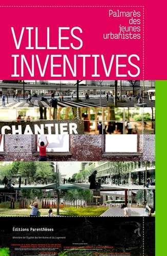 Villes inventives Palmarès des jeunes urbanistes 2012