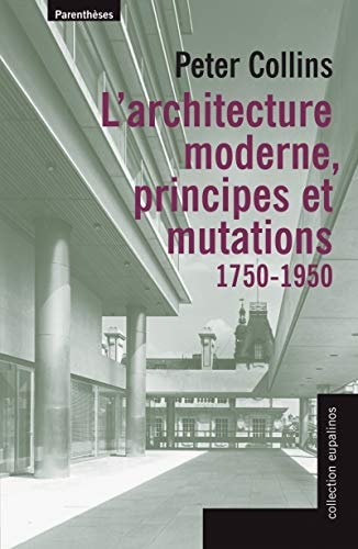 L'architecture moderne, principes et mutations (1750-1950)