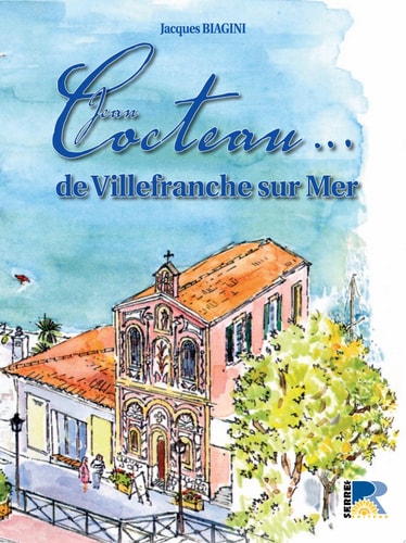 Jean Cocteau-- de Villefranche sur Mer anthologie de textes, lettres, témoignages, illustrés et commentés