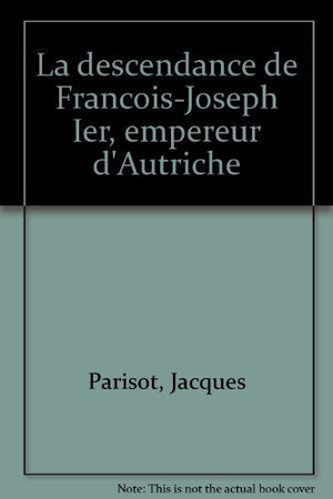 La descendance de François-Joseph Ier, empereur d'Autriche