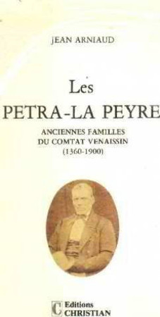 Les Petra-la Peyre: anciennes familles du comtat venaissin (1360-1900)