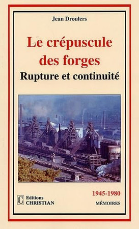 Le crépuscule des forges: rupture et continuité, 1945-1980